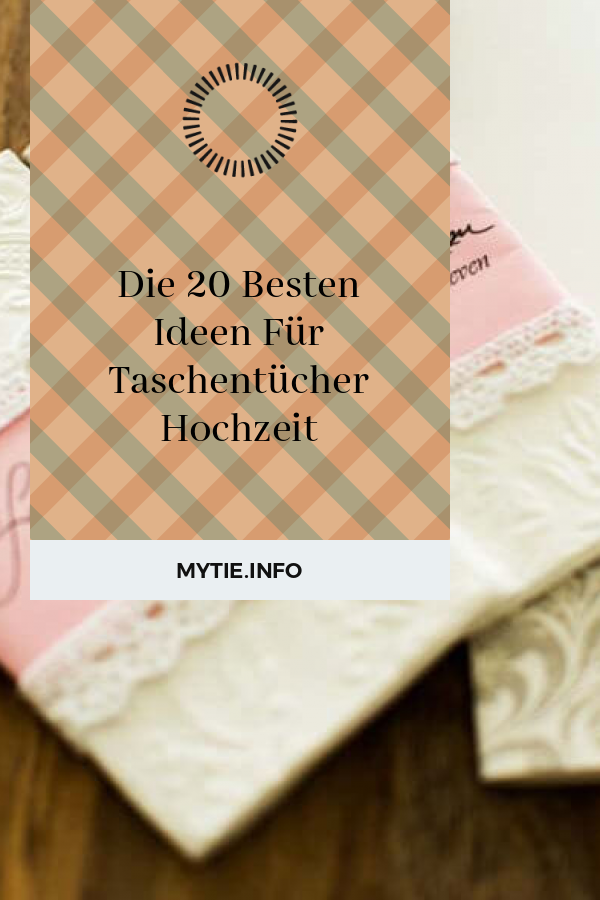 Die 20 Besten Ideen Für Taschentücher Hochzeit